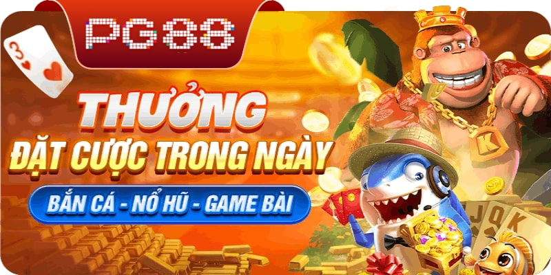 Khuyến mãi nổ hũ PG88 thưởng đặt cược trong ngày