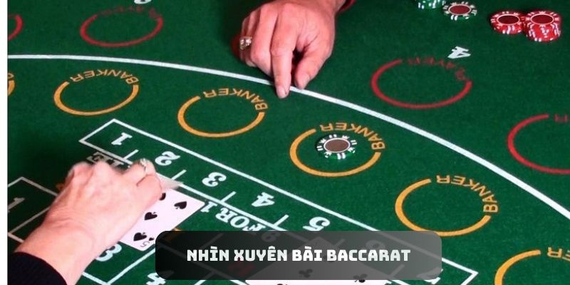 Nhìn xuyên bài Baccarat