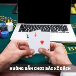 Hướng dẫn chơi bài xì dách